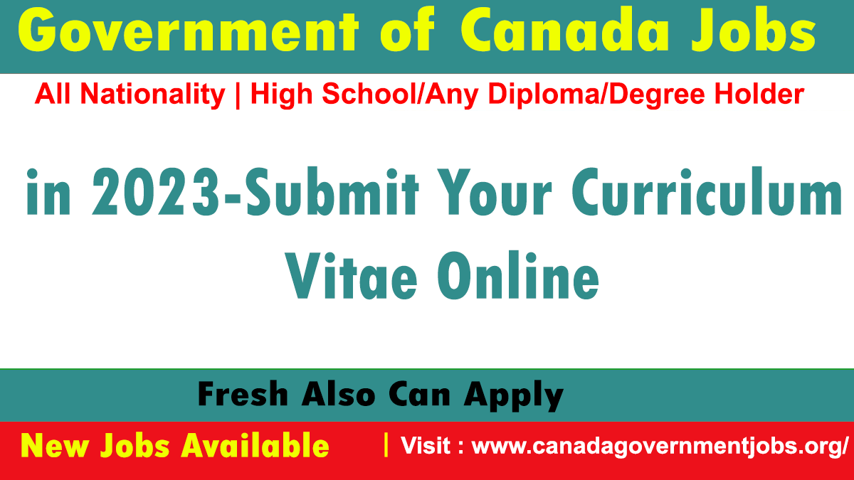 Government of Canada Jobs in 2023-Submit Your Curriculum Vitae Online