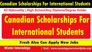 Canadian Scholarships For International Students 2023-2024 for Undergraduate & Postgraduate Admissions