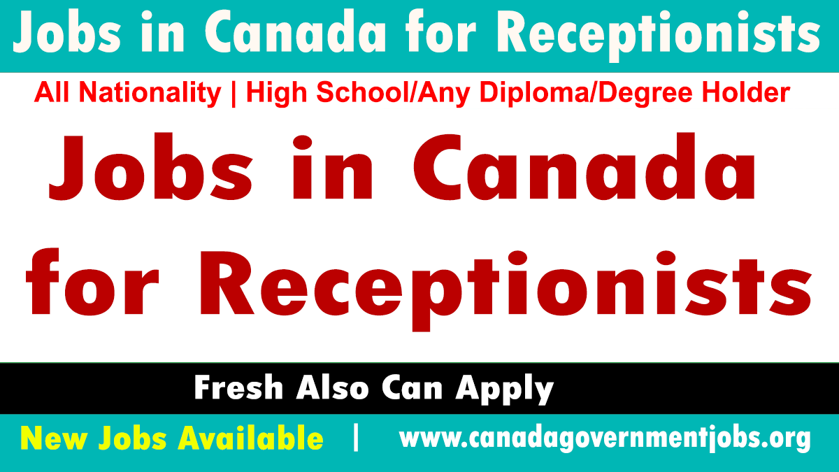 Jobs in Canada for Receptionists 2023-Send Your Resume (CV).