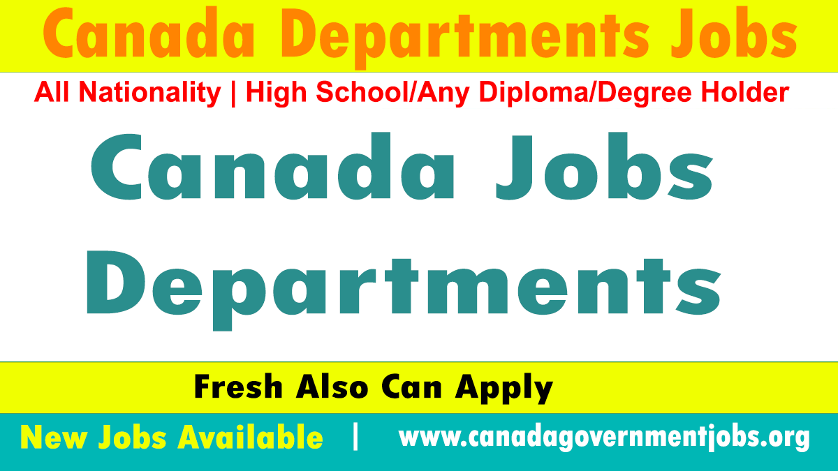Canada Departments Jobs 2023-Applications With Curriculum Vitae Invited