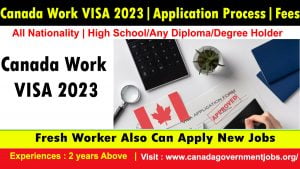 Canada Work VISA 2023|Application Process|Fees