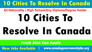 Ideal 10 Cities To Resolve In Canada As A Brand-new Immigrant