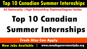 Top 10 Canadian Summer Internships in 2023 –2024 Highly Paid Canadian Internship Programs