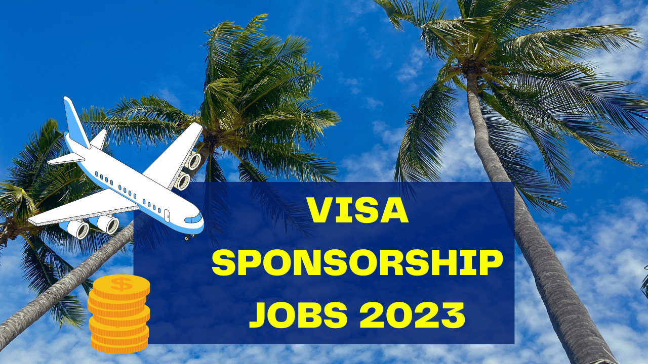 Visa Sponsorship Jobs 2023